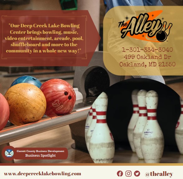 Business Spotlight 
The Alley
"Our Deep Creek Lake Bowling Center brings bowling, music, video entertainment, arcade, pool, shuffleboard and more to the community in a whole new way!" 